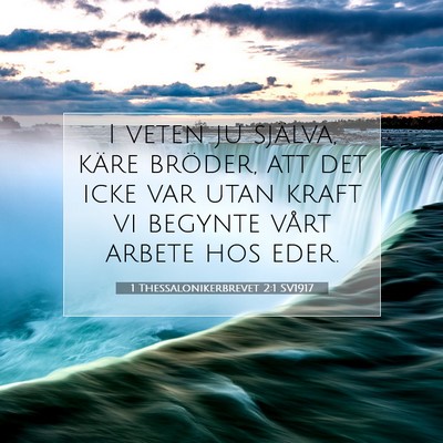 Picture 07 - 1 Thessalonikerbrevet 2:1 SV1917 - I veten ju själva, käre bröder, att det icke - Bible Verse Picture