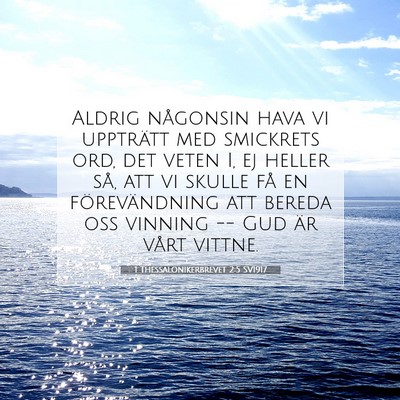 Picture 07 - 1 Thessalonikerbrevet 2:5 SV1917 - Aldrig någonsin hava vi uppträtt med smickrets - Bible Verse Picture