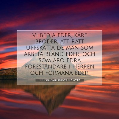 Picture 07 - 1 Thessalonikerbrevet 5:12 SV1917 - Vi bedja eder, käre bröder, att rätt uppskatta - Bible Verse Picture