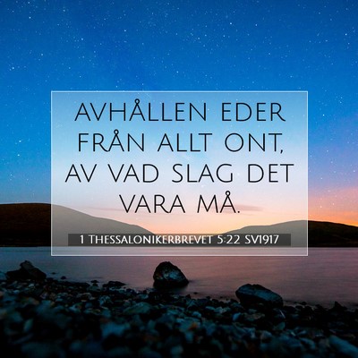 Picture 07 - 1 Thessalonikerbrevet 5:22 SV1917 - avhållen eder från allt ont, av vad slag det - Bible Verse Picture