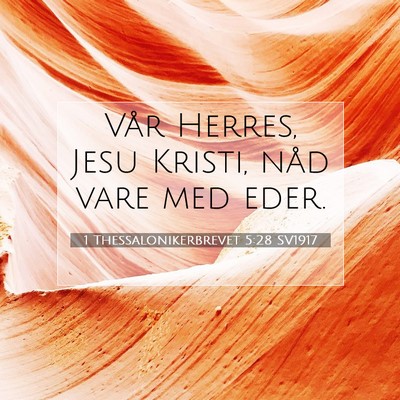 Picture 07 - 1 Thessalonikerbrevet 5:28 SV1917 - Vår Herres, Jesu Kristi, nåd vare med - Bible Verse Picture