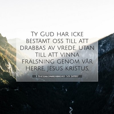 Picture 07 - 1 Thessalonikerbrevet 5:9 SV1917 - Ty Gud har icke bestämt oss till att drabbas av - Bible Verse Picture