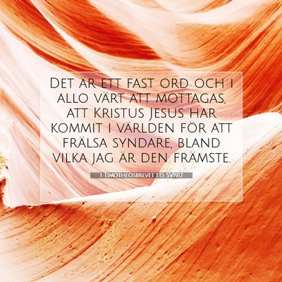 Picture 07 - 1 Timotheosbrevet 1:15 SV1917 - Det är ett fast ord och i allo värt att - Bible Verse Picture