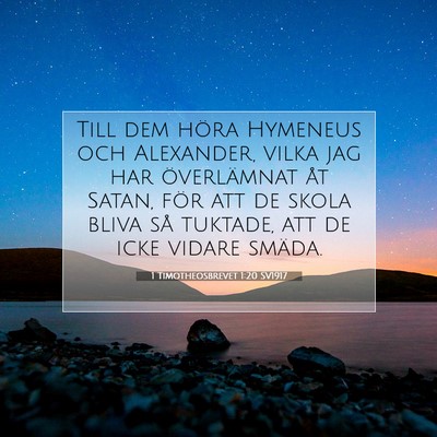 Picture 07 - 1 Timotheosbrevet 1:20 SV1917 - Till dem höra Hymeneus och Alexander, vilka jag - Bible Verse Picture