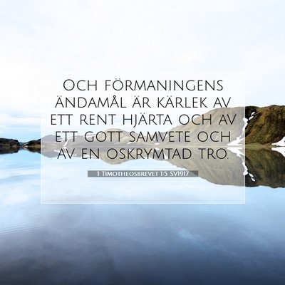 Picture 07 - 1 Timotheosbrevet 1:5 SV1917 - Och förmaningens ändamål är kärlek av ett - Bible Verse Picture
