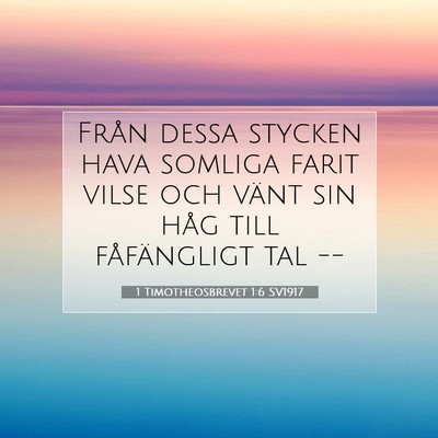 Picture 07 - 1 Timotheosbrevet 1:6 SV1917 - Från dessa stycken hava somliga farit vilse och - Bible Verse Picture