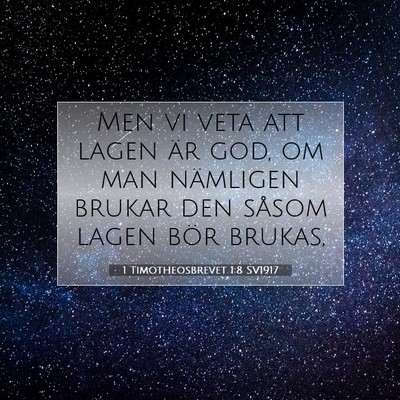 Picture 07 - 1 Timotheosbrevet 1:8 SV1917 - Men vi veta att lagen är god, om man nämligen - Bible Verse Picture