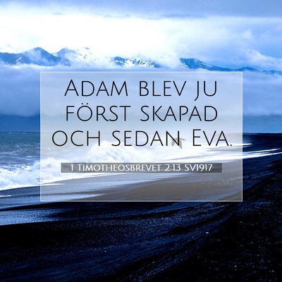 Picture 07 - 1 Timotheosbrevet 2:13 SV1917 - Adam blev ju först skapad och sedan - Bible Verse Picture