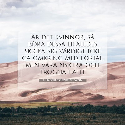 Picture 07 - 1 Timotheosbrevet 3:11 SV1917 - Är det kvinnor, så böra dessa likaledes skicka - Bible Verse Picture