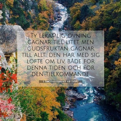 Picture 07 - 1 Timotheosbrevet 4:8 SV1917 - Ty lekamlig övning gagnar till litet, men - Bible Verse Picture