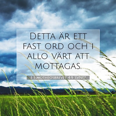 Picture 07 - 1 Timotheosbrevet 4:9 SV1917 - Detta är ett fast ord och i allo värt att - Bible Verse Picture