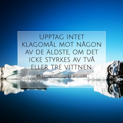 Picture 07 - 1 Timotheosbrevet 5:19 SV1917 - Upptag intet klagomål mot någon av de äldste, - Bible Verse Picture