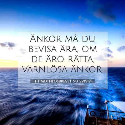 Picture 07 - 1 Timotheosbrevet 5:3 SV1917 - Änkor må du bevisa ära, om de äro rätta, - Bible Verse Picture