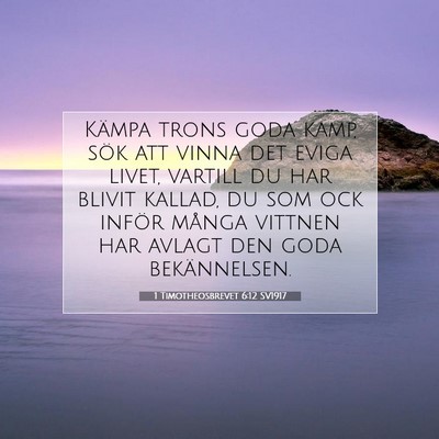 Picture 07 - 1 Timotheosbrevet 6:12 SV1917 - Kämpa trons goda kamp, sök att vinna det eviga - Bible Verse Picture