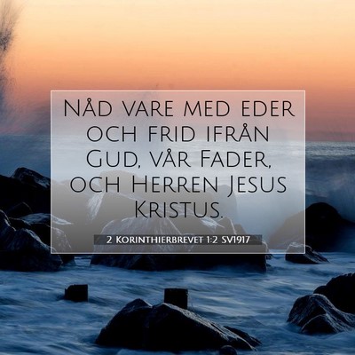 Picture 07 - 2 Korinthierbrevet 1:2 SV1917 - Nåd vare med eder och frid ifrån Gud, vår - Bible Verse Picture