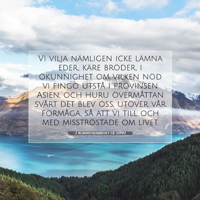 Picture 07 - 2 Korinthierbrevet 1:8 SV1917 - Vi vilja nämligen icke lämna eder, käre - Bible Verse Picture