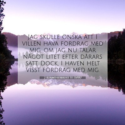Picture 07 - 2 Korinthierbrevet 11:1 SV1917 - Jag skulle önska att I villen hava fördrag med - Bible Verse Picture