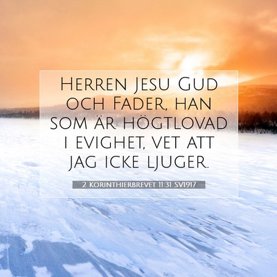 Picture 07 - 2 Korinthierbrevet 11:31 SV1917 - Herren Jesu Gud och Fader, han som är högtlovad - Bible Verse Picture