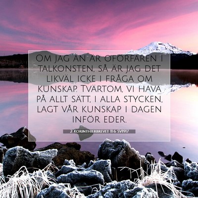 Picture 07 - 2 Korinthierbrevet 11:6 SV1917 - Om jag än är oförfaren i talkonsten, så är - Bible Verse Picture