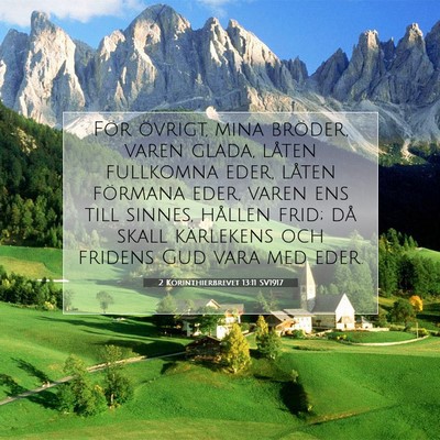 Picture 07 - 2 Korinthierbrevet 13:11 SV1917 - För övrigt, mina bröder, varen glada, låten - Bible Verse Picture