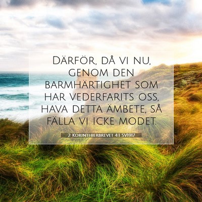 Picture 07 - 2 Korinthierbrevet 4:1 SV1917 - Därför, då vi nu, genom den barmhärtighet som - Bible Verse Picture