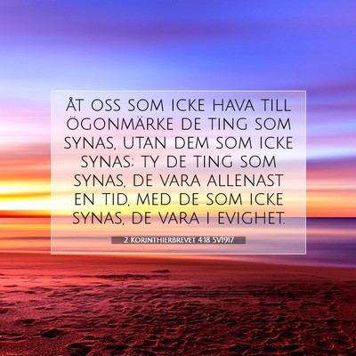 Picture 07 - 2 Korinthierbrevet 4:18 SV1917 - åt oss som icke hava till ögonmärke de ting - Bible Verse Picture