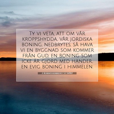 Picture 07 - 2 Korinthierbrevet 5:1 SV1917 - Ty vi veta, att om vår kroppshydda, vår - Bible Verse Picture