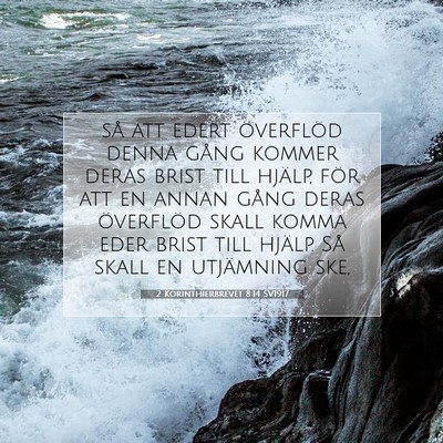 Picture 07 - 2 Korinthierbrevet 8:14 SV1917 - så att edert överflöd denna gång kommer deras - Bible Verse Picture