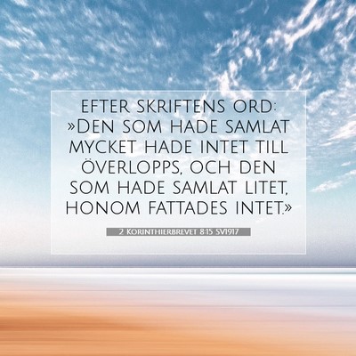 Picture 07 - 2 Korinthierbrevet 8:15 SV1917 - efter skriftens ord: »Den som hade samlat mycket - Bible Verse Picture