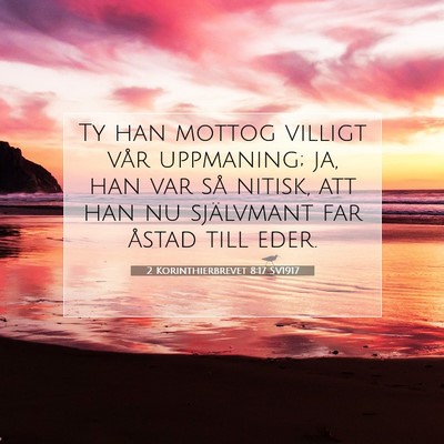Picture 07 - 2 Korinthierbrevet 8:17 SV1917 - Ty han mottog villigt vår uppmaning; ja, han var - Bible Verse Picture