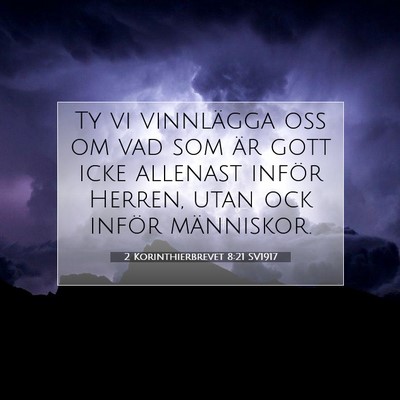 Picture 07 - 2 Korinthierbrevet 8:21 SV1917 - Ty vi vinnlägga oss om vad som är gott icke - Bible Verse Picture