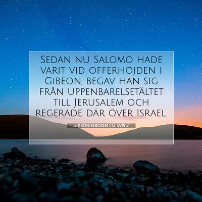 Picture 07 - 2 Krönikeboken 1:13 SV1917 - Sedan nu Salomo hade varit vid offerhöjden i - Bible Verse Picture