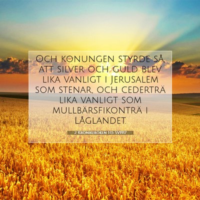Picture 07 - 2 Krönikeboken 1:15 SV1917 - Och konungen styrde så, att silver och guld blev - Bible Verse Picture