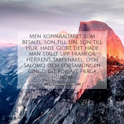 Picture 07 - 2 Krönikeboken 1:5 SV1917 - Men kopparaltaret, som Besalel, son till Uri, son - Bible Verse Picture