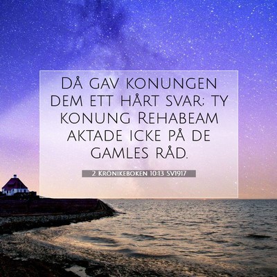 Picture 07 - 2 Krönikeboken 10:13 SV1917 - Då gav konungen dem ett hårt svar; ty konung - Bible Verse Picture