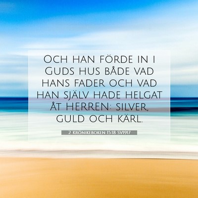 Picture 07 - 2 Krönikeboken 15:18 SV1917 - Och han förde in i Guds hus både vad hans fader - Bible Verse Picture
