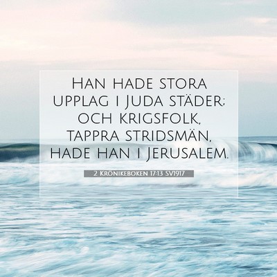 Picture 07 - 2 Krönikeboken 17:13 SV1917 - Han hade stora upplag i Juda städer; och - Bible Verse Picture
