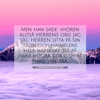 Picture 07 - 2 Krönikeboken 18:18 SV1917 - Men han sade: »Hören alltså HERRENS ord. Jag - Bible Verse Picture