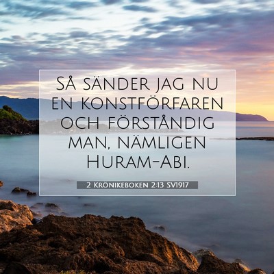 Picture 07 - 2 Krönikeboken 2:13 SV1917 - Så sänder jag nu en konstförfaren och - Bible Verse Picture