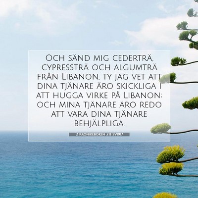 Picture 07 - 2 Krönikeboken 2:8 SV1917 - Och sänd mig cederträ, cypressträ och - Bible Verse Picture