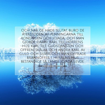 Picture 07 - 2 Krönikeboken 24:14 SV1917 - Och när de hade slutat, buro de återstoden av - Bible Verse Picture