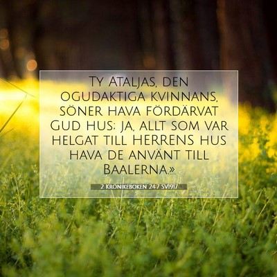Picture 07 - 2 Krönikeboken 24:7 SV1917 - Ty Ataljas, den ogudaktiga kvinnans, söner hava - Bible Verse Picture
