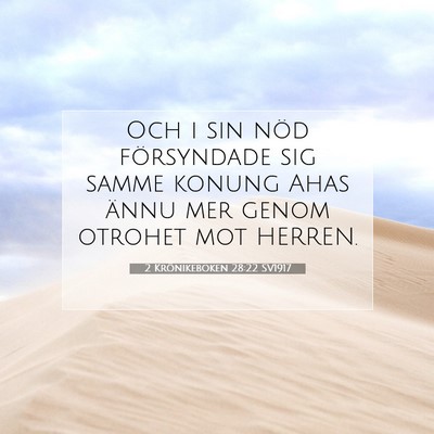 Picture 07 - 2 Krönikeboken 28:22 SV1917 - Och i sin nöd försyndade sig samme konung Ahas - Bible Verse Picture