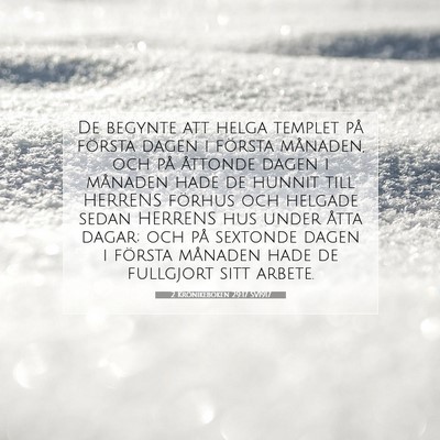 Picture 07 - 2 Krönikeboken 29:17 SV1917 - De begynte att helga templet på första dagen i - Bible Verse Picture