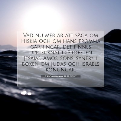 Picture 07 - 2 Krönikeboken 32:32 SV1917 - Vad nu mer är att säga om Hiskia och om hans - Bible Verse Picture