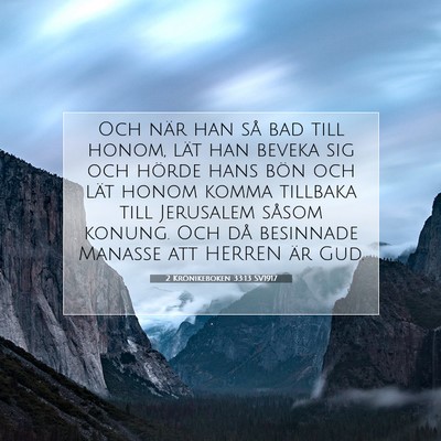 Picture 07 - 2 Krönikeboken 33:13 SV1917 - Och när han så bad till honom, lät han beveka - Bible Verse Picture