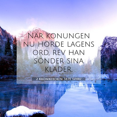 Picture 07 - 2 Krönikeboken 34:19 SV1917 - När konungen nu hörde lagens ord, rev han - Bible Verse Picture