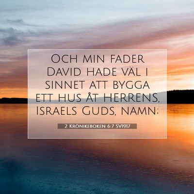 Picture 07 - 2 Krönikeboken 6:7 SV1917 - Och min fader David hade väl i sinnet att bygga - Bible Verse Picture