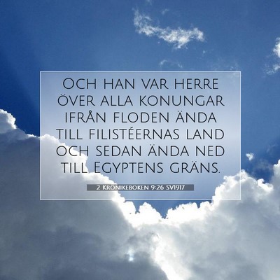 Picture 07 - 2 Krönikeboken 9:26 SV1917 - Och han var herre över alla konungar ifrån - Bible Verse Picture