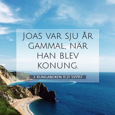 Picture 07 - 2 Kungaboken 11:21 SV1917 - Joas var sju år gammal, när han blev - Bible Verse Picture